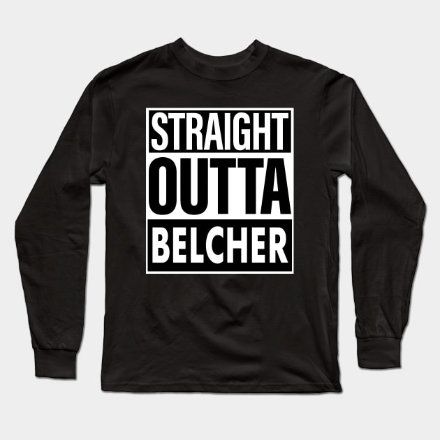 Belcher Name Straight Outta Belcher Long Sleeve T-Shirt by ThanhNga